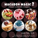 Image for Macaron Magic 2 : Individual Desserts and Showpieces