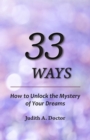 Image for 33 Ways: How to Unlock the Mystery of Your Dreams