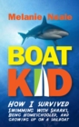 Image for Boat Kid: How I Survived Swimming with Sharks, Being Homeschooled, and Growing Up on a Sailboat