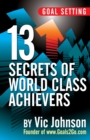 Image for Goal Setting: 13 Secrets of World Class Achievers