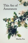 Image for This Arc of Assurances : poems