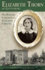Image for Elizabeth Thorn of Gettysburg : The Wartime Caretaker of Evergreen Cemetery