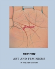 Image for New time  : art &amp; feminisms in the 21st century