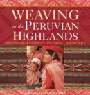 Image for Weaving in the Peruvian Highlands  : dreaming patterns, weaving memories