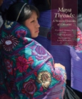 Image for Maya Threads: A Woven History of Chiapas