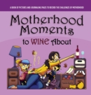Image for Motherhood Moments to WINE about
