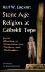 Image for Stone Age Religion at Goebekli Tepe