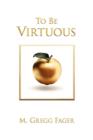 Image for To Be Virtuous, Second Edition