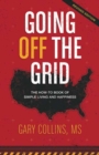 Image for Going off the grid  : the how-to book of simple living and happiness