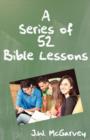 Image for A Series of Fifty-two Bible Lessons