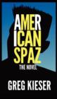 Image for American Spaz The Novel