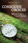 Image for Conscious Choices: 10 Powerful Strategies to Grab Control and Transform Your Life