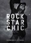 Image for Rock star chic  : the dark side of high fashion