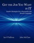 Image for Get the Job You Want in IT : Insider Strategies for a Successful Job Search Campaign
