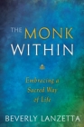 Image for The Monk within : Embracing a Sacred Way of Life