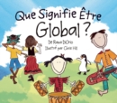 Image for Que Signifie Etre Global?