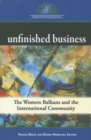 Image for Unfinished Business : The Western Balkans and the International Community