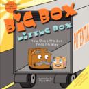 Image for Big Box, Little Box : How One Little Box Finds His Way!