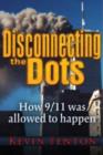 Image for Disconnecting the dots  : how 9/11 was allowed to happen