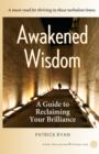 Image for Awakened Wisdom : A Guide to Reclaiming Your Brilliance