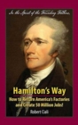 Image for Hamilton&#39;s Way : How to Return America&#39;s Factories and Create 50 Million Jobs!