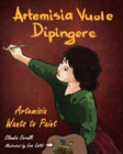 Image for Artemisia Vuole Dipingere - Artemisia Wants to Paint, a Tale About Italian Artist Artemisia Gentileschi
