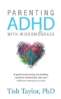 Image for Parenting ADHD with Wisdom &amp; Grace