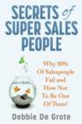 Image for Secrets of Super Sales People : Why 80% of Salespeople Fail and How Not to Be One of Them