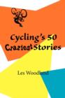 Image for Cycling&#39;s 50 Craziest Stories