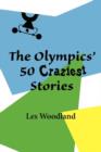 Image for The Olympics&#39; 50 Craziest Stories
