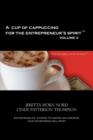 Image for A Cup of Cappuccino for the Entrepreneur&#39;s Spirit Volume II