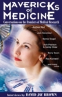 Image for Mavericks of Medicine: Conversations on the Frontiers of Medical Research