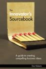 Image for The innovator&#39;s sourcebook  : a guide to creating compelling business ideas