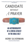 Image for Candidate without a prayer  : an autobiography of a Jewish atheist in the Bible Belt