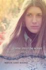 Image for Come into the Water : A Survivor&#39;s Story