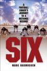 Image for Six : A Football Coach&#39;s Journey to a National Record