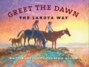 Image for Greet the Dawn : The Lakota Way