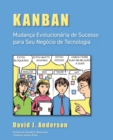 Image for Kanban : Mudanca Evolucionaria De Sucesso Para Seu Negocio De Tecnologia