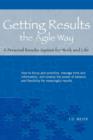 Image for Getting Results the Agile Way : A Personal Results System for Work and Life