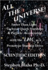 Image for All the Universe! Faster Than Light Tachyon Quark Starships &amp; Particle Accelerators with the LHC as a Prototype Starship Drive SCIENTIFIC EDITION