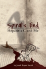 Image for Spiral&#39;s End : Hepatitis C and Me