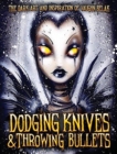 Image for Dodging Knives and Throwing Bullets : The Dark Art and Inspiration of Vaughn Belak