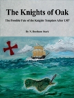 Image for Oak Island: The Knights of Oak: The Possible Fate of the Knights Templars After 1307
