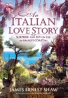 Image for An Italian Love Story : Surprise and Joy on the Amalfi Coast