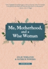 Image for Me, Motherhood, and a Wise Woman
