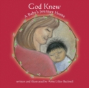 Image for God Knew -- A Baby&#39;s Journey Home