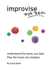 Image for Improvise for Real : The Complete Method for All Instruments
