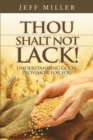 Image for Thou Shalt Not Lack!: Understanding God&#39;s Provision for You