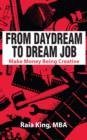 Image for From Daydream to Dream Job: Make Money Being Creative