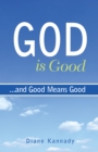 Image for God Is Good...and Good Means Good